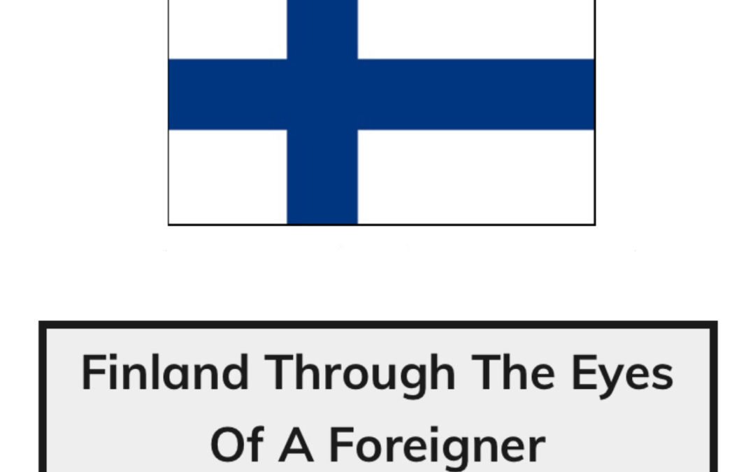 Life In Finland For Foreigners: Discussion Of Some Important Topics Relating To Foreigners In Finland.