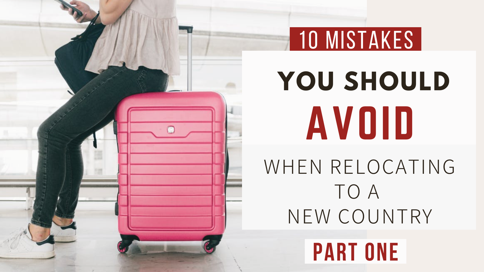 10 MISTAKES Tips For Moving Abroad